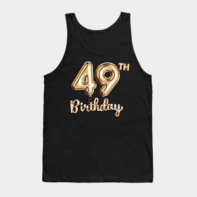 49th Birthday Gifts - Party Balloons Gold Tank Top by BetterManufaktur